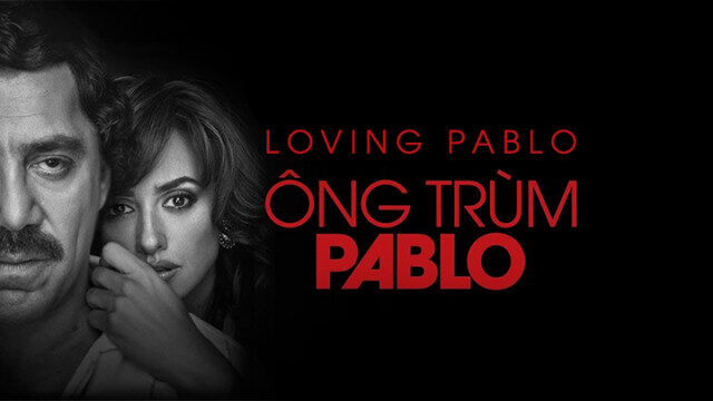 Xem phim Ông Trùm Pablo  - Loving Pablo (2017)