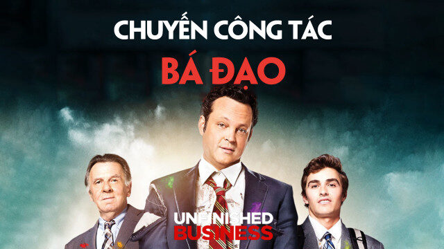 Xem phim Chuyến Công Tác Bá Đạo  - Unfinished Business (2015)