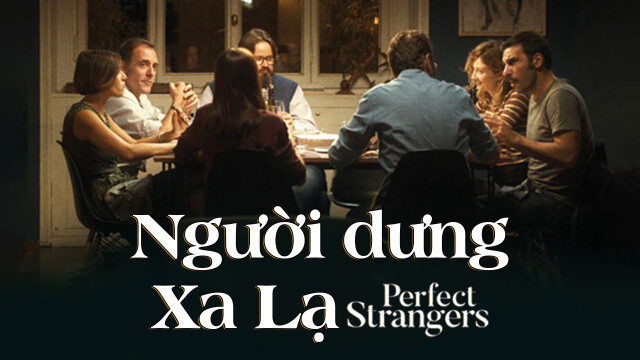 Xem phim Người Dưng Xa Lạ  - Perfect Strangers (2016)