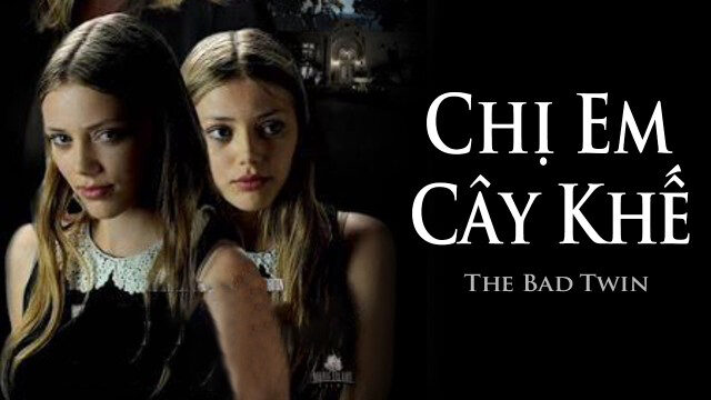 Xem phim Chị Em Cây Khế  - The Bad Twin (2016)