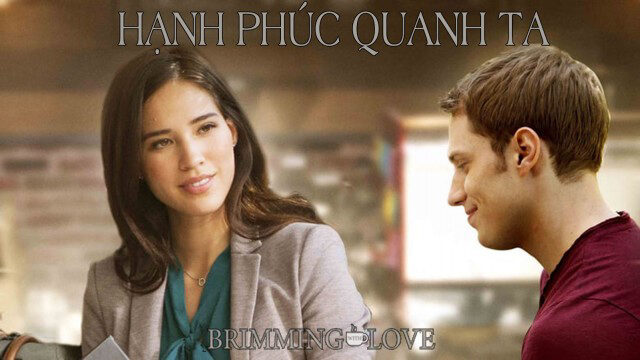 Xem phim Hạnh Phúc Quanh Ta  - Brimming with Love (2018)