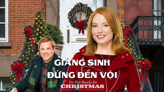 Xem phim Giáng Sinh Đừng Đến Vội  - Im Not Ready for Christmas (2015)