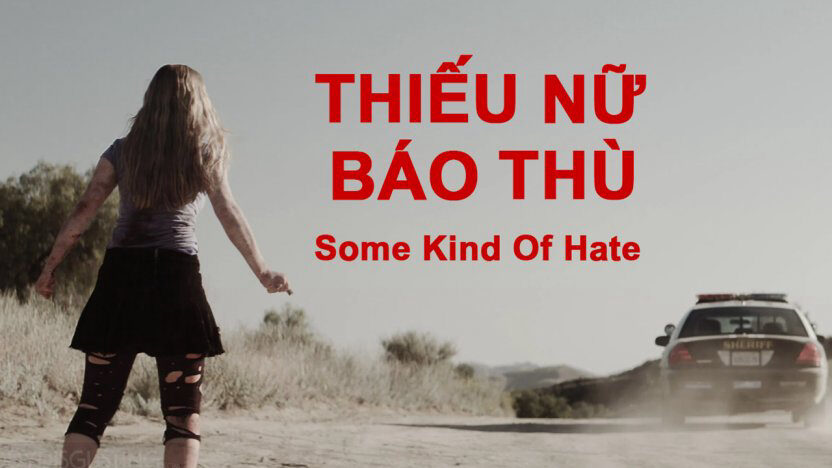 Xem phim Thiếu Nữ Báo Thù  - Some Kind of Hate (2015)