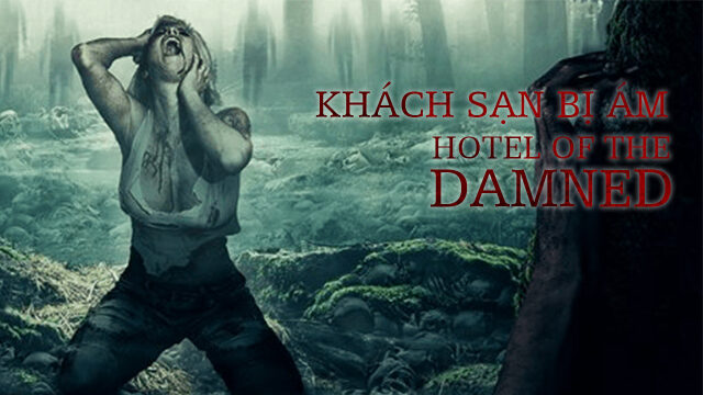 Xem phim Khách Sạn Bị Ám  - Hotel of The Damned (2016)