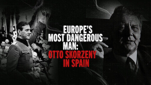 Xem phim Kẻ nguy hiểm nhất châu Âu Otto Skorzeny ở Tây Ban Nha  - Europes Most Dangerous Man Otto Skorzeny in Spain (2020)