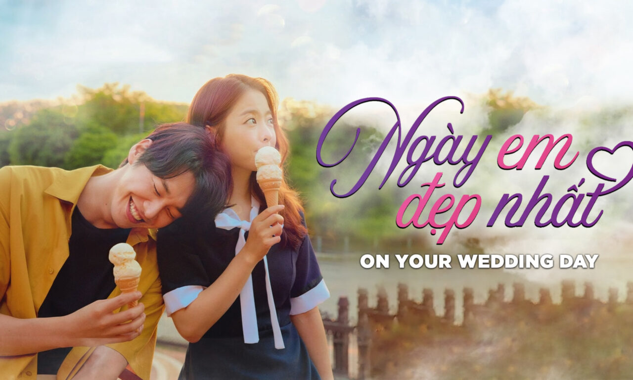 Xem phim Ngày Em Đẹp Nhất  - On Your Wedding Day (2018)