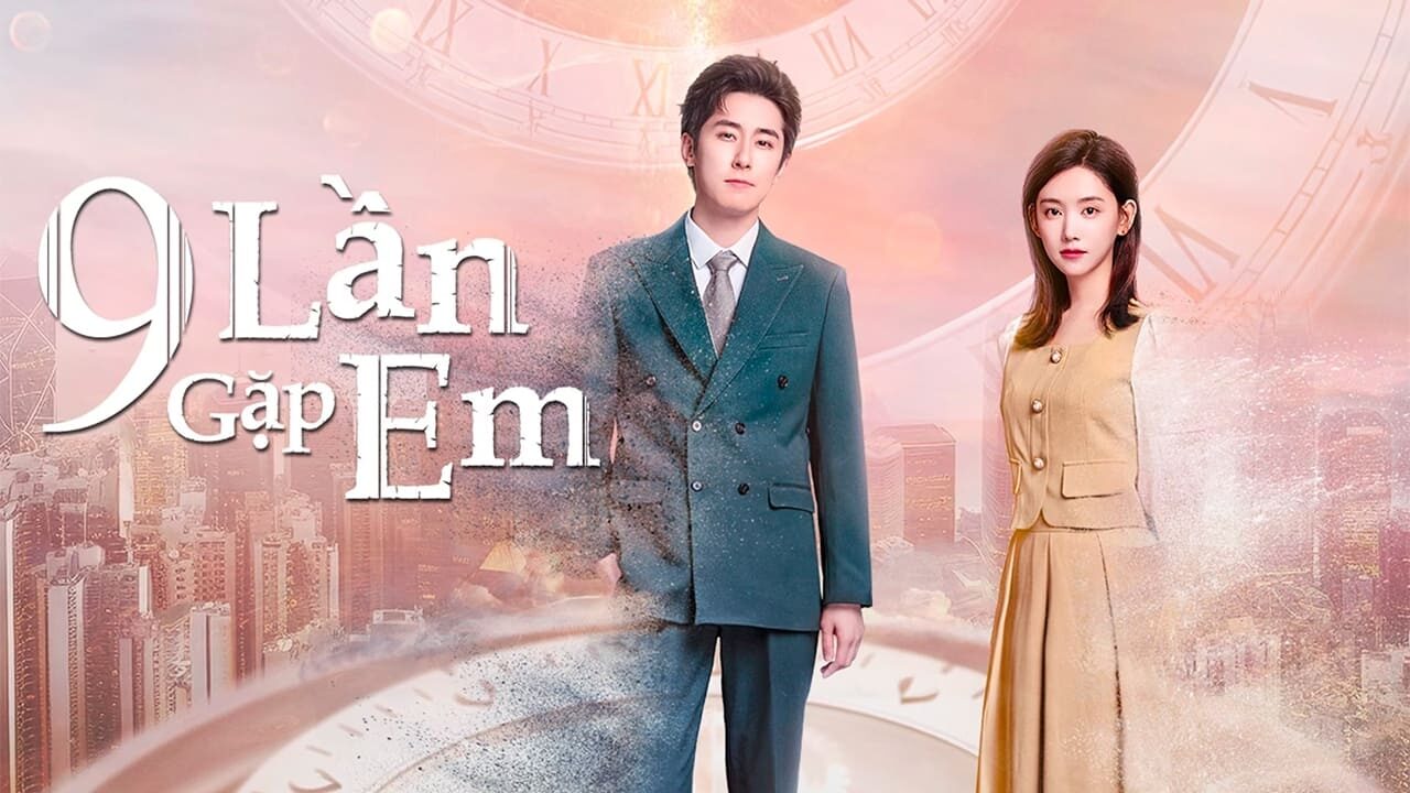 Xem phim 9 Lần Gặp Em  - Nine Times Time Travel (2023)