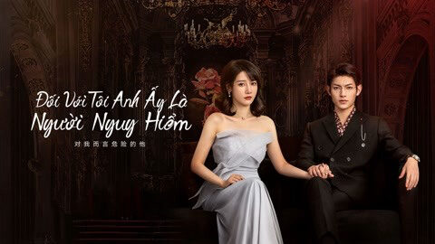 Poster of Với Tôi Anh Là Người Nguy Hiểm