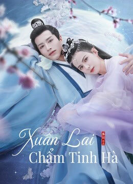 Tập 2 Xuân Lai Chẩm Tinh Hà - Cry Me A River of Stars (2021)-Cry Me A River of Stars