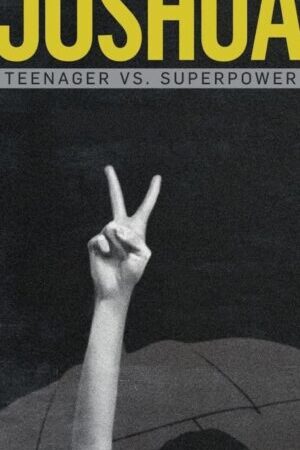 Xem phim Joshua Thiếu niên chống lại Siêu cường  - Joshua Teenager vs Superpower (2017)