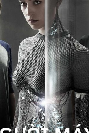 Tập full Người Máy Trỗi Dậy - Ex Machina (2015)-Ex Machina