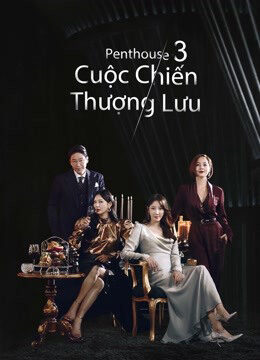 Tập 17 Penthouse Cuộc Chiến Thượng Lưu 3 - The Penthouse War in Life 3 (2021)-The Penthouse War in Life 3