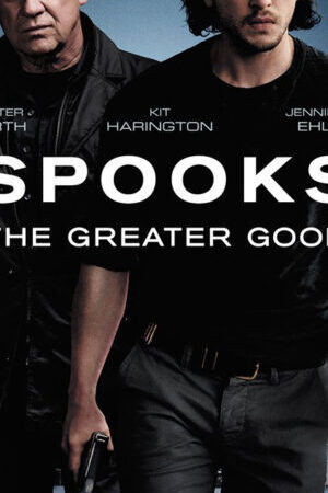 Tập full Điệp Viên Siêu Đẳng - Spooks The Greater Good (2015)-Spooks The Greater Good