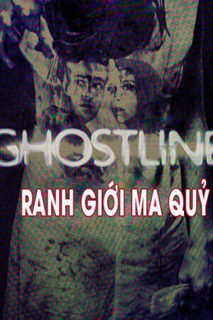 Tập full Ranh Giới Ma Quỷ - Ghostline (2015)-Ghostline