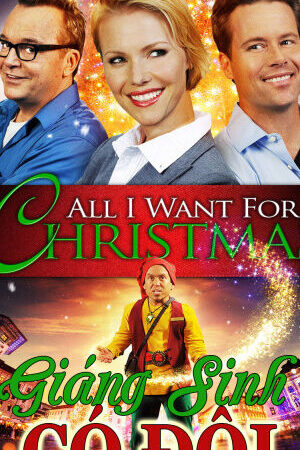 Tập full Giáng Sinh Có Đôi - All I Want For Christmas (2013)-All I Want For Christmas