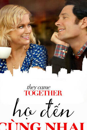 Tập full Họ Đến Cùng Nhau - They Came Together (2014)-They Came Together