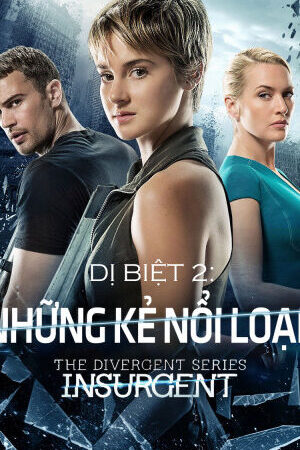 Xem phim Dị Biệt 2 Những Kẻ Nổi Loạn  - The Divergent Series Insurgent (2015)