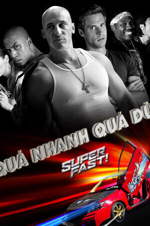 Xem phim Quá Nhanh Quá Dữ  - Super Fast (2015)