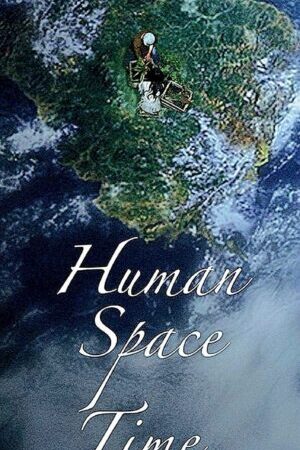 Tập full Con Người Không Gian Thời Gian Và Con Người - Human Space Time and Human (2018)-Human Space Time and Human