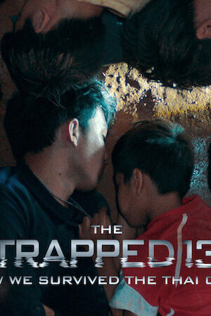 Tập full 13 người sống sót Cuộc giải cứu trong hang ở Thái Lan - The Trapped 13 How We Survived The Thai Cave (2022)-The Trapped 13 How We Survived The Thai Cave