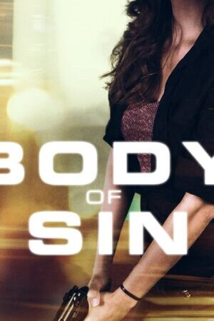 Tập full Thân Xác Tội Lỗi - Body Of Sin (2018)-Body Of Sin