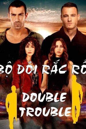 Tập 4 Bộ Đôi Rắc Rối - Double Trouble (2018)-Double Trouble