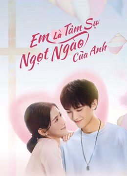 Tập 13 Em Là Tâm Sự Ngọt Ngào Của Anh - The sweetest secret (2021)-The sweetest secret