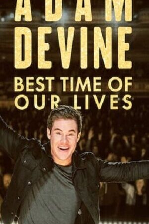 Tập full Adam Devine Khoảnh Khắc Tuyệt Vời Nhất - Adam Devine Best Time of Our Lives (2019)-Adam Devine Best Time of Our Lives