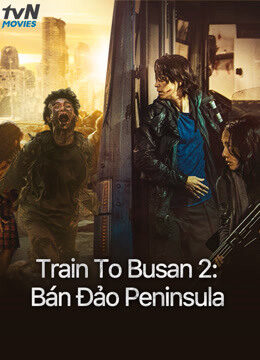 Tập full Train To Busan 2 Bán Đảo Peninsula - Peninsula (2020)-Peninsula