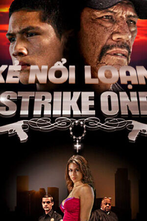 Xem phim Kẻ Nổi Loạn  - Strike One (2014)