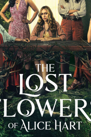 Tập 5 The Lost Flowers Of Alice Hart - The Lost Flowers Of Alice Hart (2023)-The Lost Flowers Of Alice Hart