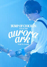 Tập full BUMP OF CHICKEN TOUR 2019 aurora ark TOKYO DOME - BUMP OF CHICKEN TOUR 2019 aurora ark TOKYO DOME (2020)-BUMP OF CHICKEN TOUR 2019 aurora ark TOKYO DOME