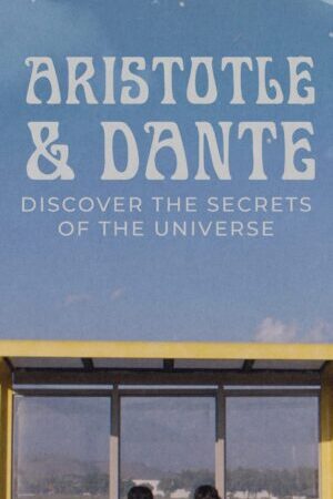 Tập full Aristotle và Dante Khám Phá Những Bí Mật Của Vũ Trụ - Aristotle and Dante Discover the Secrets of the Universe (2023)-Aristotle and Dante Discover the Secrets of the Universe