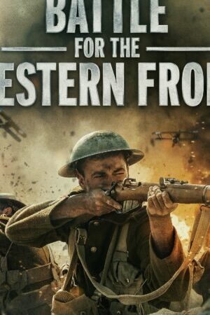 Tập full Trận chiến ở Mặt trận phía Tây - Battle for the Western Front (2022)-Battle for the Western Front