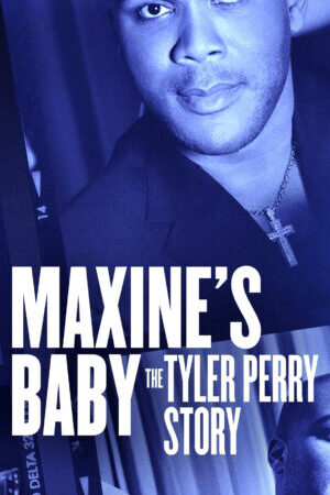 Xem phim Con Của Maxine Câu Chuyện Của Tyler Perry  - Maxines Baby The Tyler Perry Story (2023)