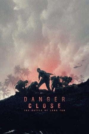 Xem phim Nguy Hiểm Cận Kề Trận Đánh Long Tân  - Danger Close The Battle Of Long Tan (2019)