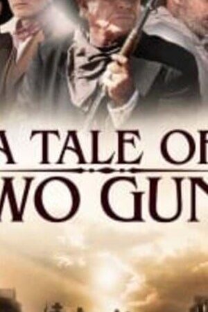 Tập full Hai Tay Súng Huyền Thoại - A Tale of Two Guns (2022)-A Tale of Two Guns