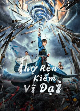 Tập full Thợ Rèn Kiếm Vĩ Đại - Sword of Destiny (2021)-Sword of Destiny