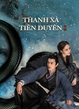 Tập full Thanh Xà Tiền Duyên - The fate of reunion (2021)-The fate of reunion