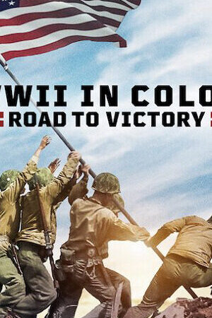 Tập 03 Thế chiến II bản màu Đường tới chiến thắng - WWII in Color Road to Victory (2021)-WWII in Color Road to Victory