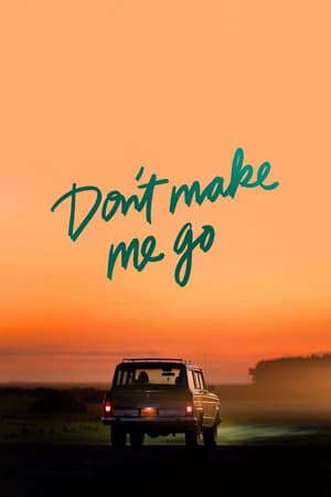 Xem phim Đừng Để Tôi Rời Xa  - Dont Make Me Go (2022)