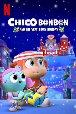 Tập full Chico Bon Bon và ngày lễ ngọt ngào - Chico Bon Bon and the Very Berry Holiday (2019)-Chico Bon Bon and the Very Berry Holiday