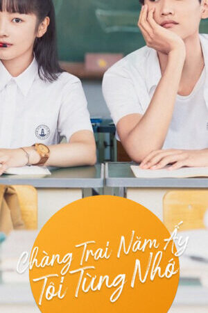 Tập 7a Chàng Trai Năm Ấy Tôi Từng Nhớ - I Once Remembered That Guy (2021)-I Once Remembered That Guy