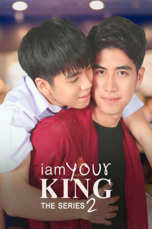 Tập 3 Bạn Là Của Tôi ( 2) - I Am Your King The Series 2 (2022)-I Am Your King The Series 2