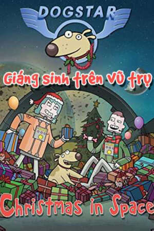 Tập full Giáng Sinh Trên Vũ Trụ - Dogstar Christmas in Space (2015)-Dogstar Christmas in Space