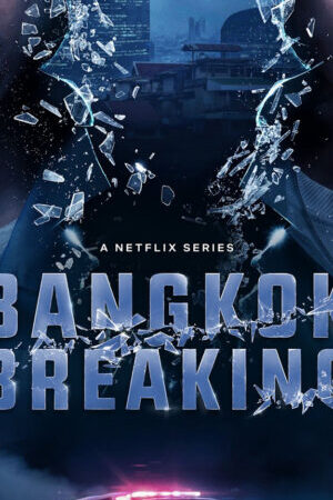 Tập 3 Báo động Bangkok - Bangkok Breaking (2021)-Bangkok Breaking