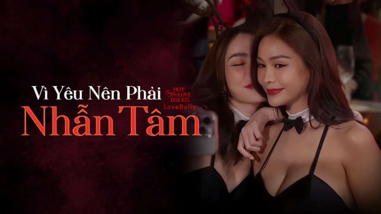 Xem phim Vì Yêu Nên Phải Nhẫn Tâm  - Club Friday Season 16 Love Bully (2024)