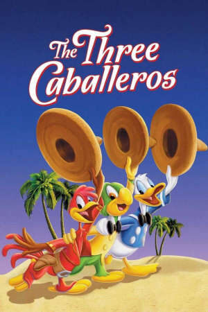 Tập full Ba Quý Ông - The Three Caballeros ()-The Three Caballeros