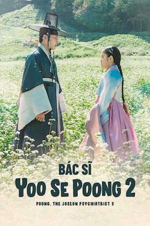 Tập 3 Bác Sĩ Tâm Thần Joseon Yoo Se Poong ( 2) - Poong the Joseon Psychiatrist (Season 2) (2022)-Poong the Joseon Psychiatrist (Season 2)