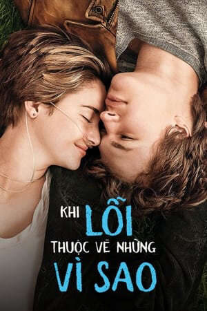 Tập full Khi Lỗi Thuộc Về Định Mệnh - The Fault in Our Stars (2014)-The Fault in Our Stars